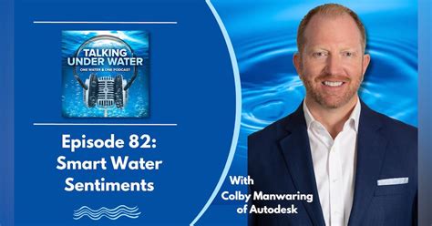 Talking Under Water Episode 82: Smart water sentiments | Wastewater Digest