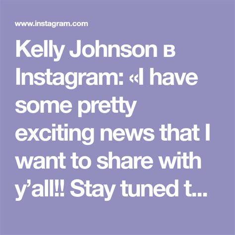 Kelly Johnson в Instagram: «I have some pretty exciting news that I ...