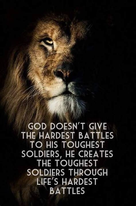 God doesn't give the hardest battles to his toughest soldiers ...