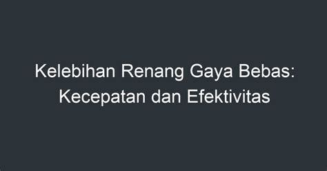 Kelebihan Renang Gaya Bebas: Kecepatan dan Efektivitas - Artikel Pendidikan