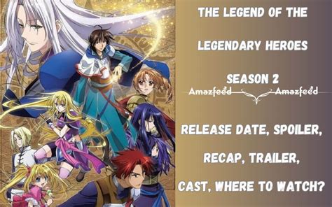 The Legend of the Legendary Heroes Season 2 Release Date, News, Cast ...