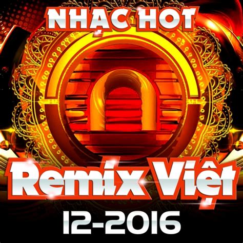 Nhạc Việt Remix Hot Tháng 12/2016 | Nhac.vn |20260558