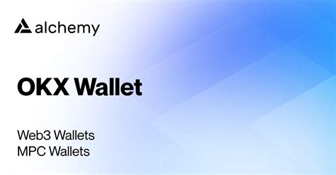 OKX Wallet - MPC Wallets - Alchemy