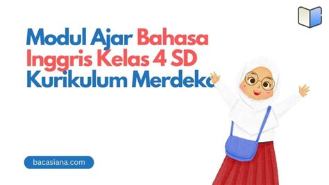 Unduh Modul Ajar Bahasa Inggris Kelas 4 SD Kurikulum Merdeka - Bacasiana