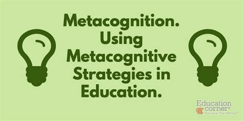 Using Metacognitive Strategies in Education: The Complete Guide