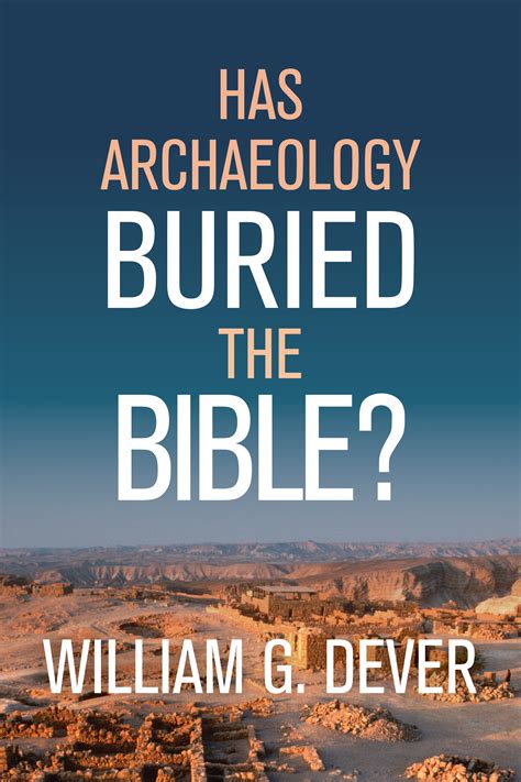 Has Archaeology Buried the Bible? by William G. Dever