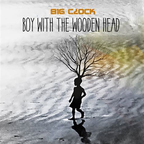 The Boy With The Wooden Head | Big Clock | Sister Sadie's Foundry