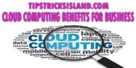 Cloud Computing Benefits and Advantages for Business - An Island for ...