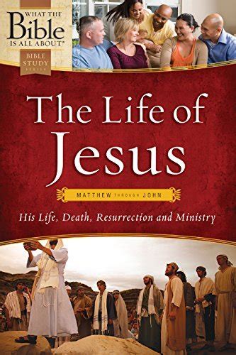 The Life of Jesus: Matthew through John: His Life, Death, Resurrection ...