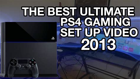 BEST ULTIMATE PS4 GAMING SETUP VIDEO 2013 - YouTube