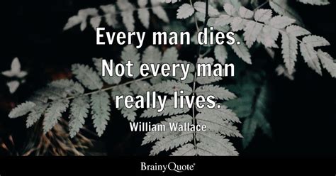 William Wallace - Every man dies. Not every man really...