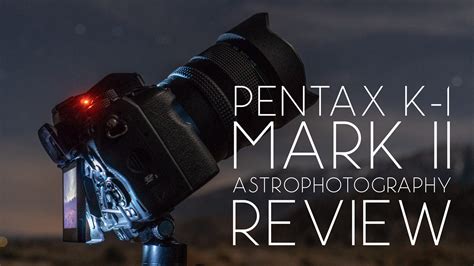 Pentax K-1 Mark II Astrophotography Review – Lonely Speck