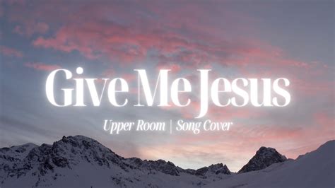 Give Me Jesus by Upper Room | Cinematic Worship Piano Instrumental ...