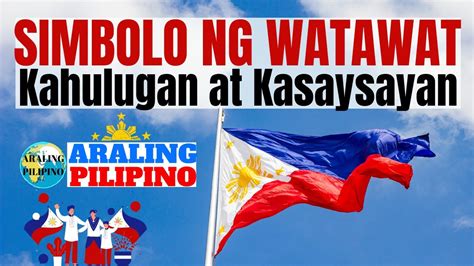 Simbolo ng Watawat ng Pilipinas at Kasaysayan Nito | Araling Panlipunan ...