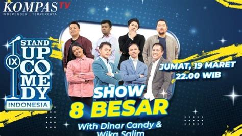 8 Komika Adu Lucu di Stand Up Comedy Indonesia IX KompasTV Malam Ini ...