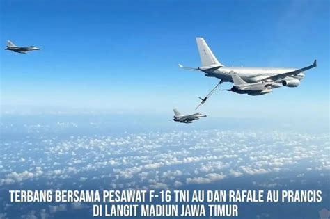 Terbang Bersama Pesawat F-16 TNI AU Dan Rafale AU Perancis Di Langit ...