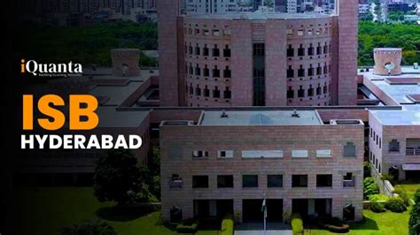 ISB Hyderabad : Campus, Cutoff, Placement, Alumni & More - iQuanta