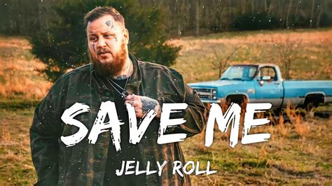 Jelly Roll - Save Me (Lyrics) - YouTube