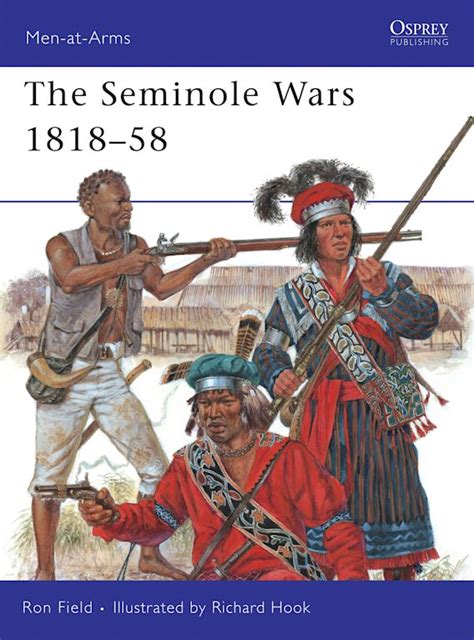 The Seminole Wars 1818–58: : Men-at-Arms Ron Field Osprey Publishing