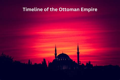 Timeline of the Ottoman Empire - Have Fun With History