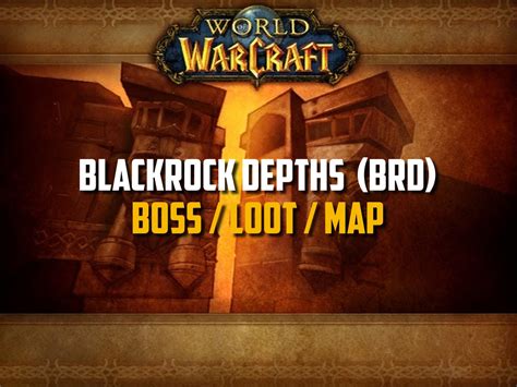 Classic WoW - BRD : Blackrock Depths Guide (Boss, Loot, Map)