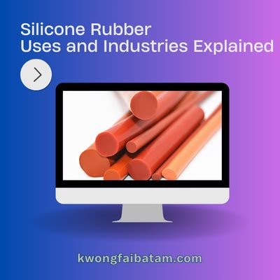 Silicone Rubber: Uses and Industries Explained - PT KwongFai ...