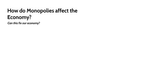 How do Monopolies affect the economy? by on Prezi