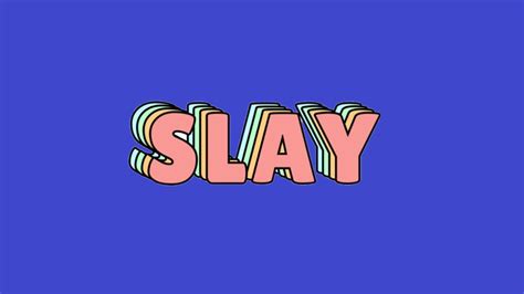 Slay (Slang) | Know Your Meme