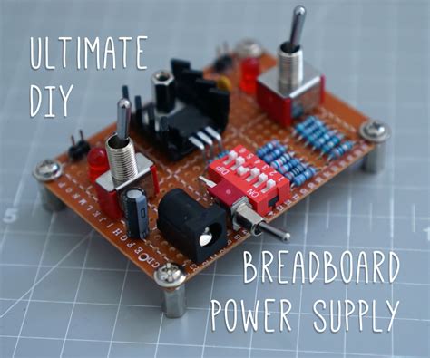 Ultimate DIY Breadboard Power Supply: 9 Steps (with Pictures)