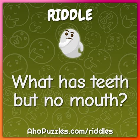 What has teeth but no mouth? - Riddle & Answer - Aha! Puzzles