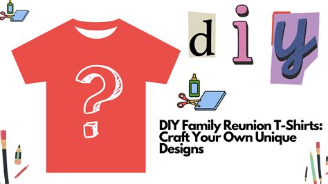 DIY Family Reunion T-Shirts: Craft Your Own Unique Designs - blogbursts