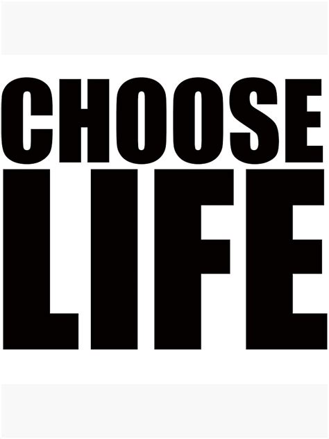 "-CHOOSE LIFE-" Poster by BEGROTESQUE | Redbubble