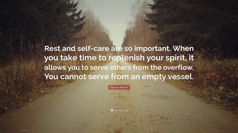 Eleanor Brown Quote: “Rest and self-care are so important. When you ...