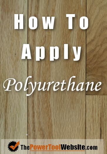 How To Apply Polyurethane - 4 Easy Steps To A Great Finish