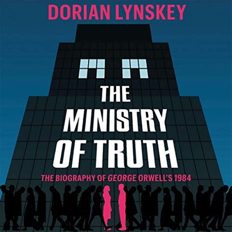 The Ministry of Truth: The Biography of George Orwell's 1984 (Audio ...