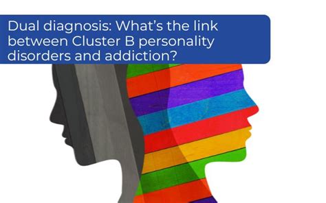 What’s The Link Between Addiction And Cluster B Personality Disorders ...