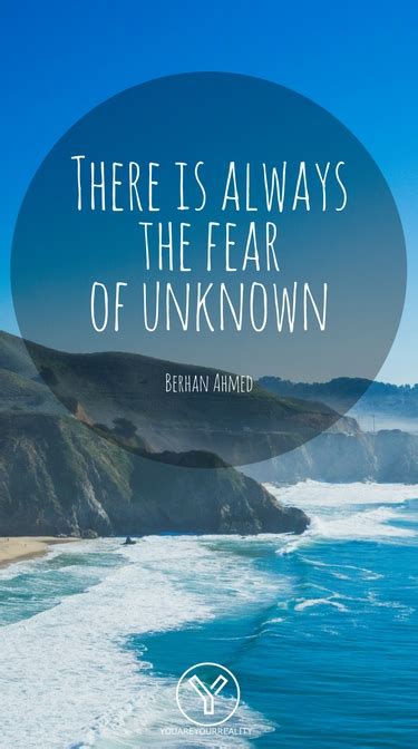 16 Inspirational Quotes About Fear Of The Unknown | You Are Your Reality