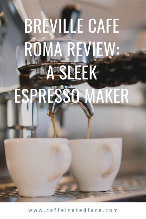 Breville Cafe Roma Review: A Sleek Espresso Maker (2024)