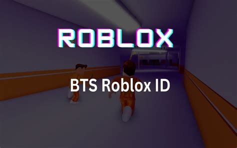 Learn Important Facts About BTS Roblox ID