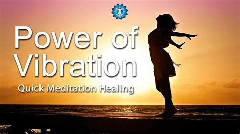 10 Minutes Quick Booster: "Power of Vibration" - Meditation, Energy ...