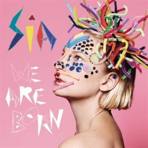 Sia - We Are Born - Reviews - Album of The Year