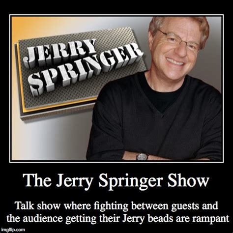 The Jerry Springer Show - Imgflip