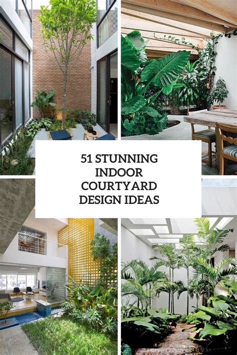 51 Stunning Indoor Courtyard Design Ideas - DigsDigs