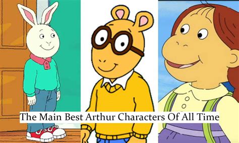 10 Best Arthur Characters You Must Know - Siachen Studios