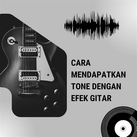 Cara Mendapatkan Tone Dengan Efek Gitar - citraintirama