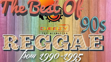 90s Reggae Best of Greatest Hits of 1990-1995 Mix by Djeasy - Music And ...