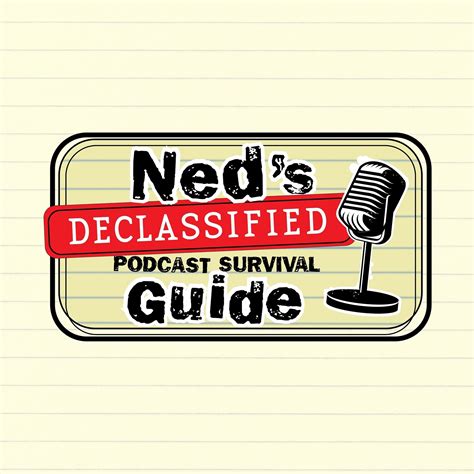 Ned's Declassified Podcast Survival Guide