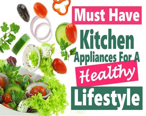 Top Kitchen Appliances for A Healthy Lifestyle That'll Help in the Kitchen