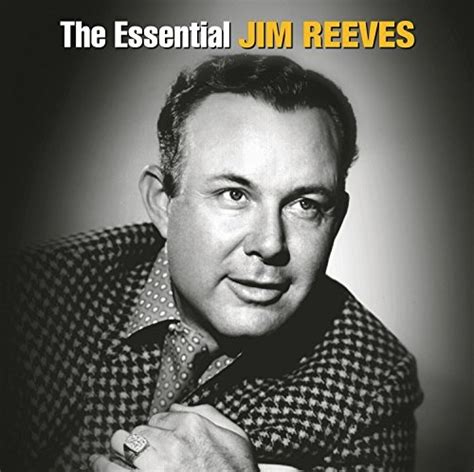 Jim Reeves - The Essential Jim Reeves [RCA Nashville/Legacy] Album ...