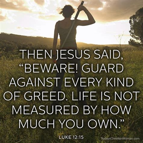 Luke 12:15 | Greedy people quotes, Greed quotes, Money quotes